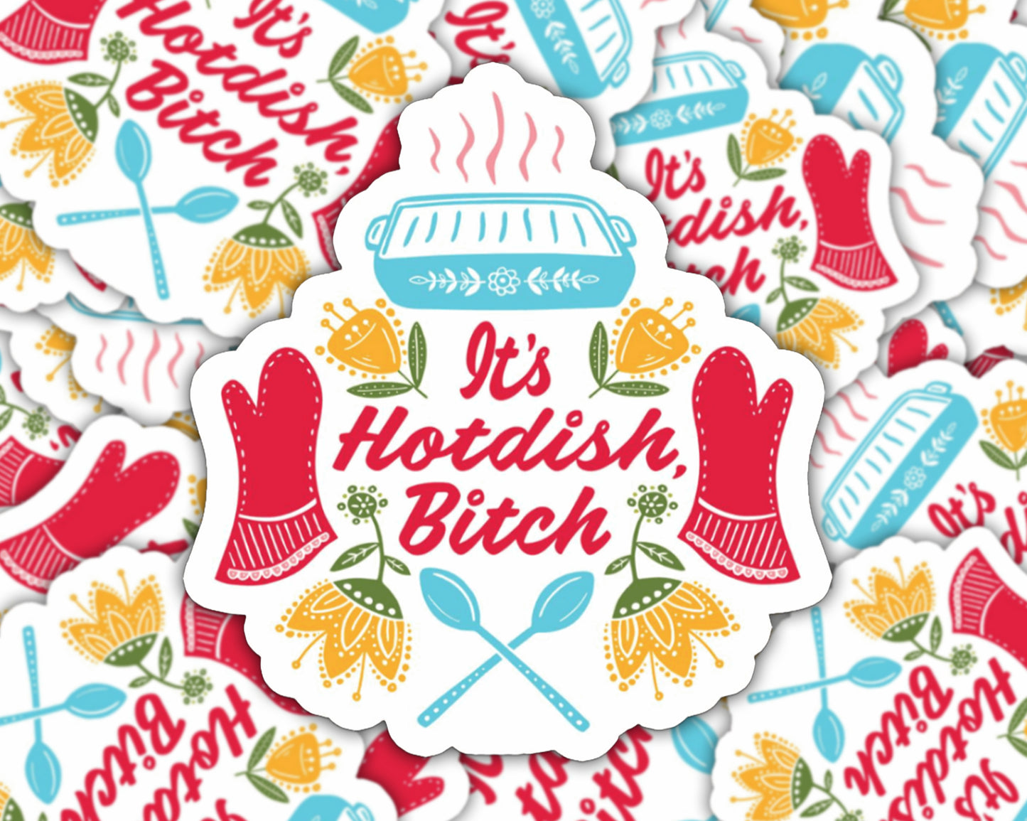 Its Hotdish B@#$ Sticker