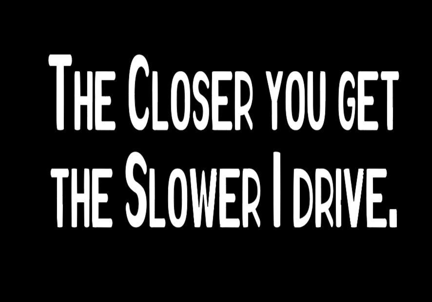 The Slower I Drive Decal