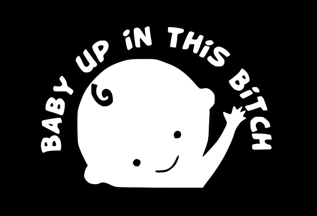 Baby up in This Bitch Decal