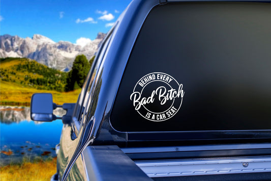 Behind Bad Bitch Car Seat Decal